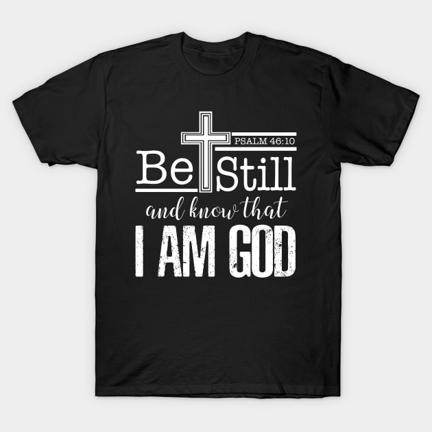 Psalm 46 10, be still and know that I am God, Jesus,God,Bible Verse, Christian, T Shirts, Tshirts, Tees, Masks,Apparels, Gift, Store T-Shirt by JOHN316STORE - Christian Store